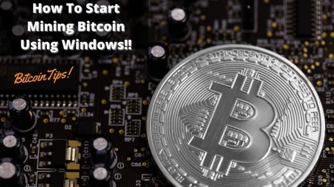 How to Start Mining Bitcoin Using Windows  2024 - Beginner’s Guide